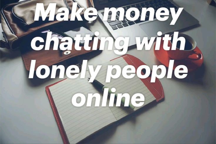 make money chatting with lonely people online